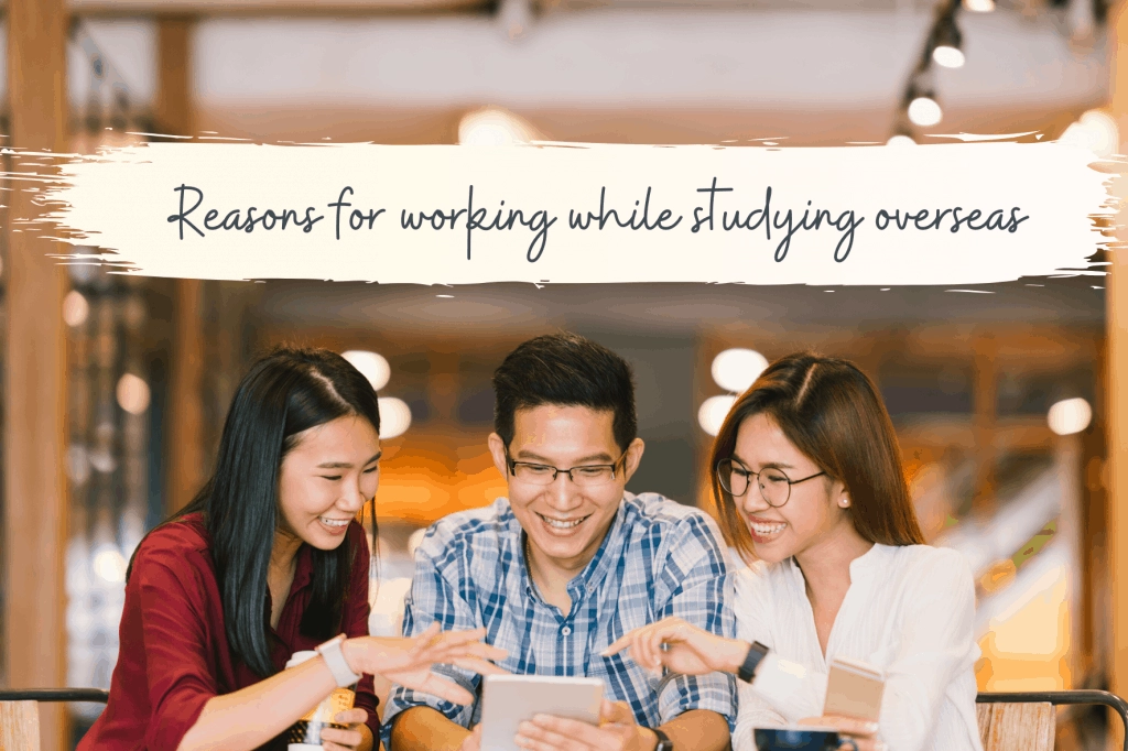 Reasons for Working While Studying Overseas