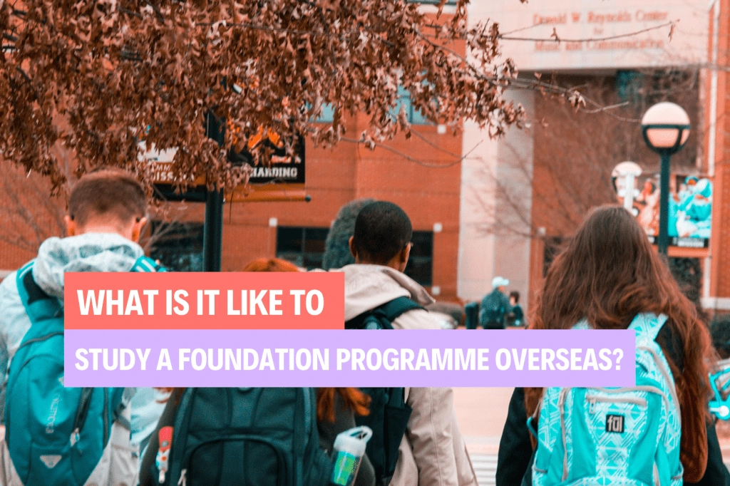 What is it like to study a Foundation Programme Overseas?