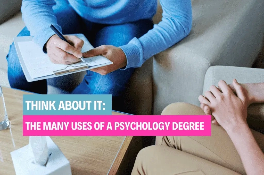 Think about it the many uses of a psychology degree AECC