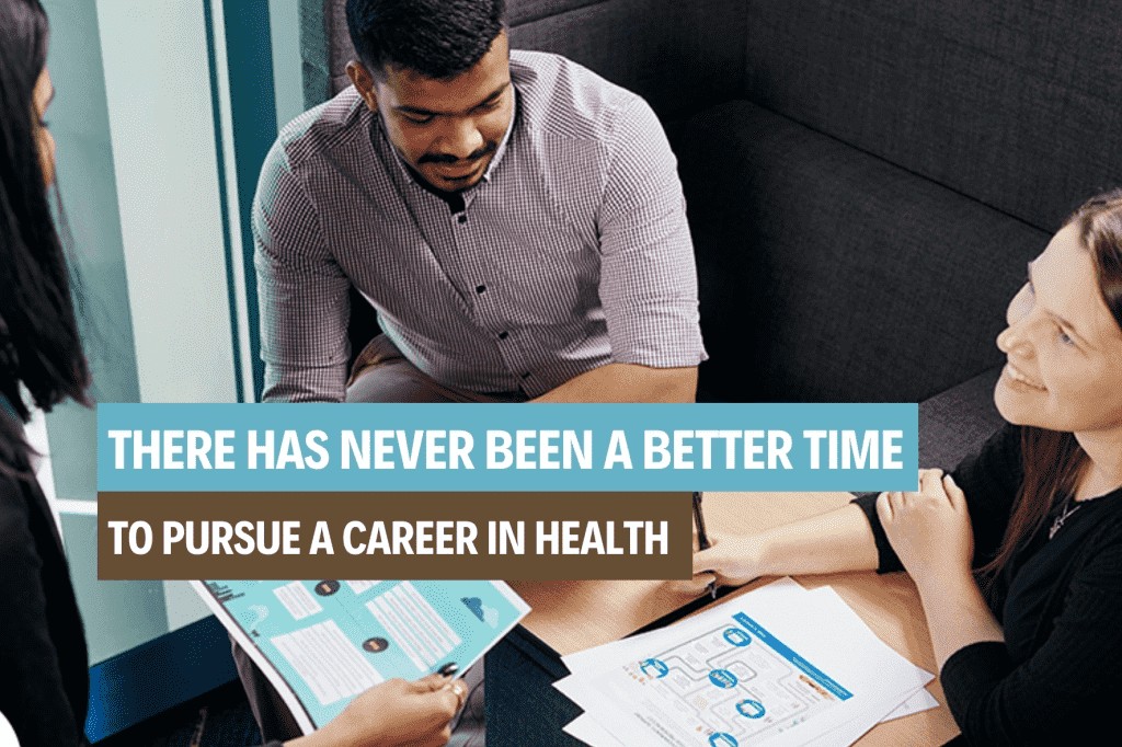 there-has-never-been-a-better-time-to-pursue-a-career-in-health