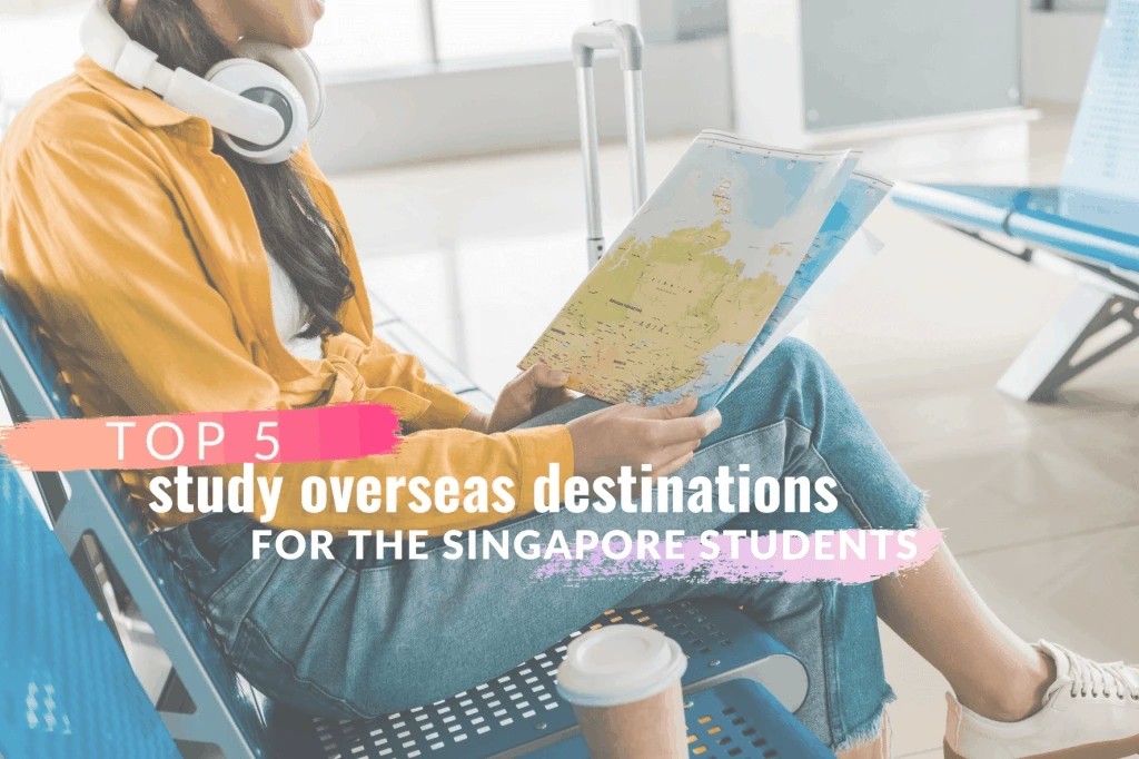 top-5-study-overseas-destinations-for-the-singapore-students