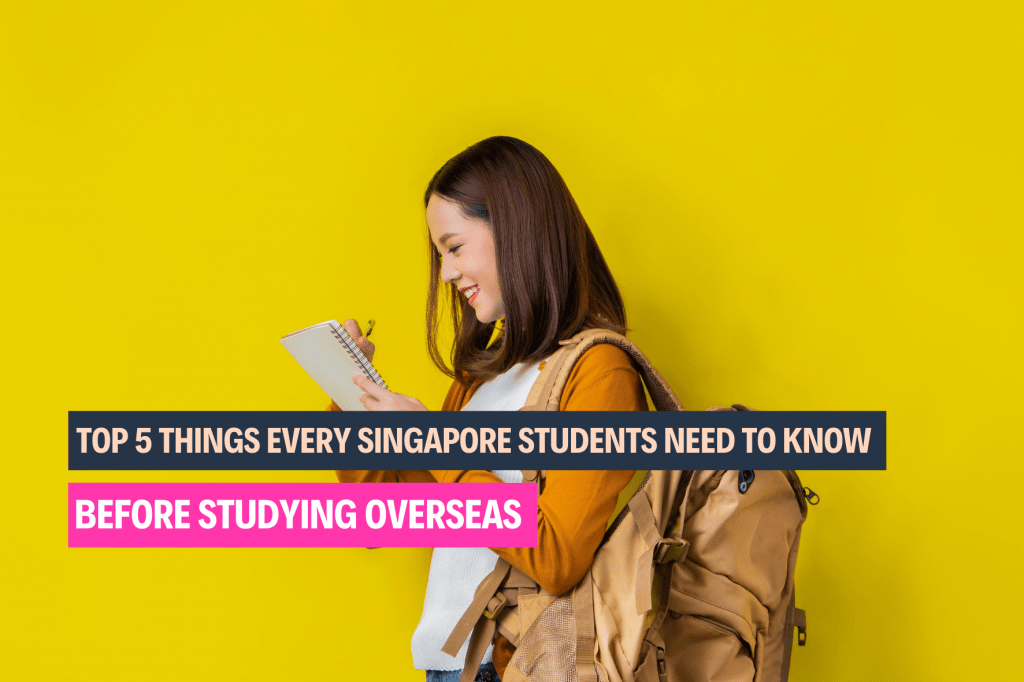 Top-5-Things-Every-Singapore-Students-Need-to-Know-Before-Studying-Overseas_-1024x682